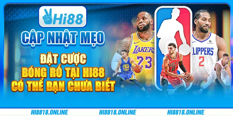 Cập nhật mẹo đặt cược bóng rổ tại Hi88 có thể bạn chưa biết