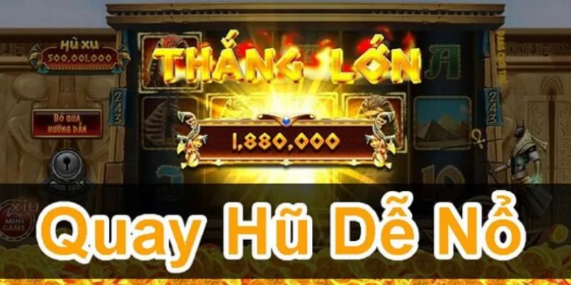 Kinh nghiệm quay nổ hũ trúng jackpot