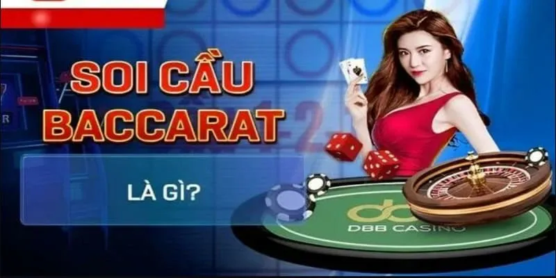 Định nghĩa soi cầu Baccarat chuẩn xác, dễ hiểu từ Hi88