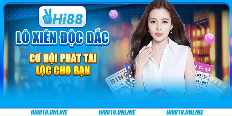 Lô xiên độc đắc - Cơ hội phát tài lộc cho bạn