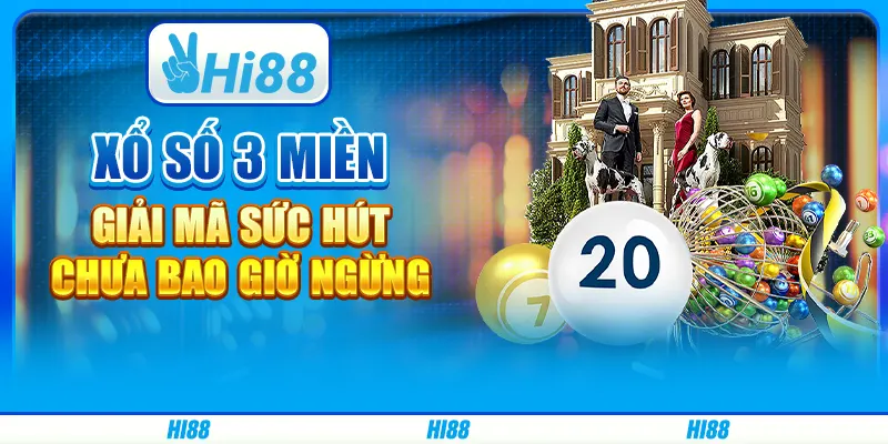 Xổ số 3 miền – Thỏa sức cược, nhận thưởng cực đã cùng Hi88