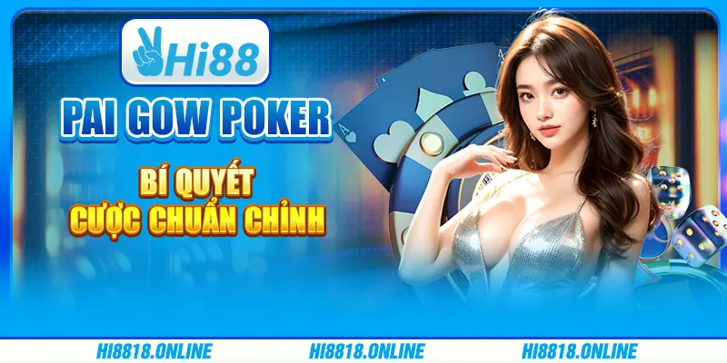 Pai Gow Poker - Bí quyết cược chuẩn chỉnh