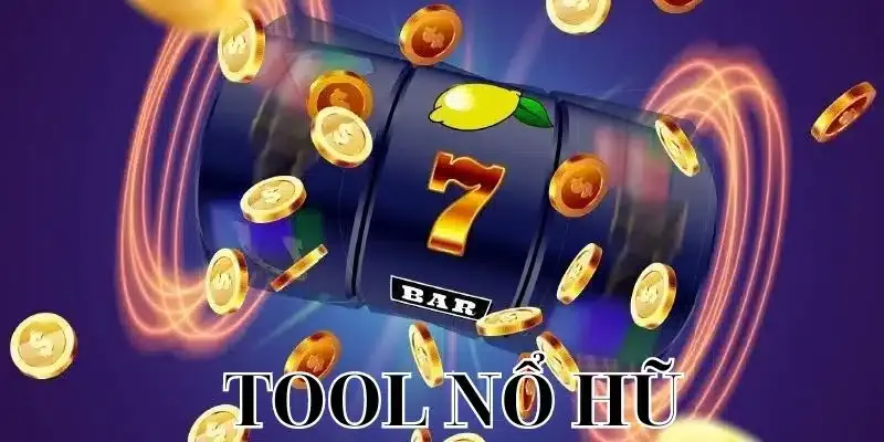 Tool nổ hũ có lợi ích và rủi ro riêng