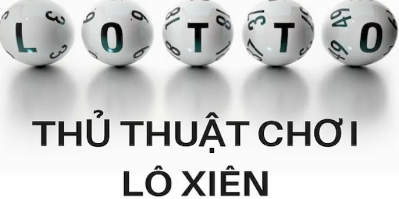 Thủ thuật chơi lô xiên hiệu quả
