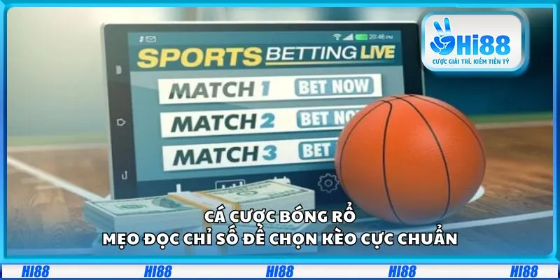 Cá cược bóng rổ: Mẹo đọc chỉ số để chọn kèo cực chuẩn
