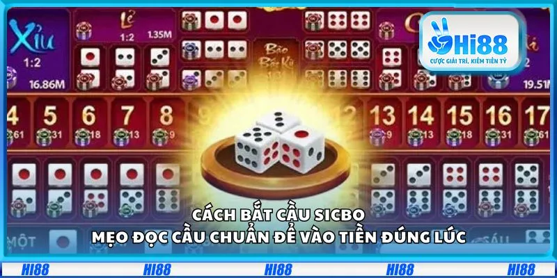 Cách bắt cầu Sicbo: Mẹo đọc cầu chuẩn để vào tiền đúng lúc