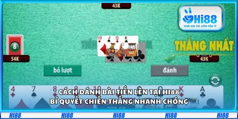 Cách đánh bài tiến lên tại Hi88: Bí quyết chiến thắng nhanh chóng