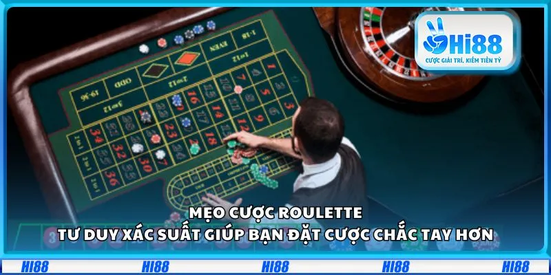 Mẹo cược Roulette: Tư duy xác suất giúp bạn đặt cược chắc tay hơn