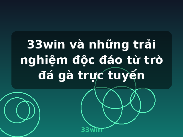 33win và những trải nghiệm độc đáo từ trò đá gà trực tuyến - 33win