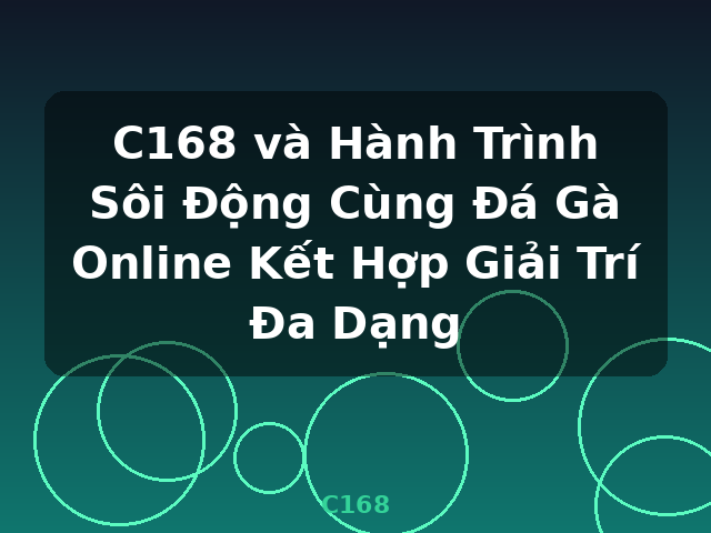 C168 và Hành Trình Sôi Động Cùng Đá Gà Online Kết Hợp Giải Trí Đa Dạng - C168