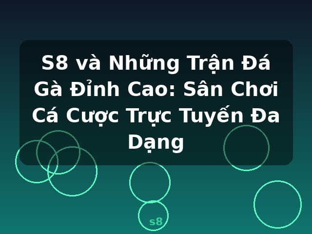 S8 và Những Trận Đá Gà Đỉnh Cao: Sân Chơi Cá Cược Trực Tuyến Đa Dạng - s8