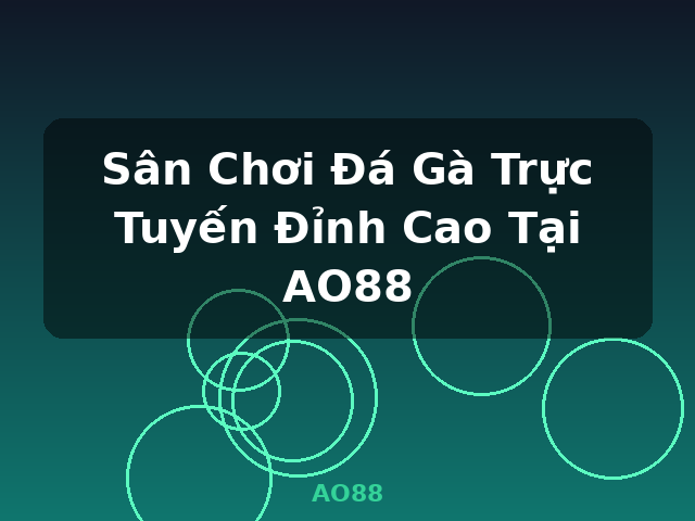 Sân Chơi Đá Gà Trực Tuyến Đỉnh Cao Tại AO88 - AO88