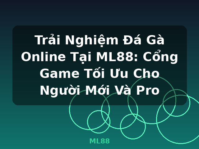 Trải Nghiệm Đá Gà Online Tại ML88: Cổng Game Tối Ưu Cho Người Mới Và Pro - ML88