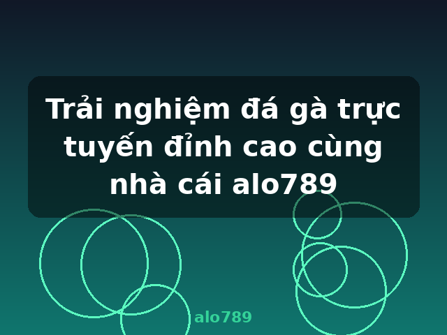 Trải nghiệm đá gà trực tuyến đỉnh cao cùng nhà cái alo789 - alo789
