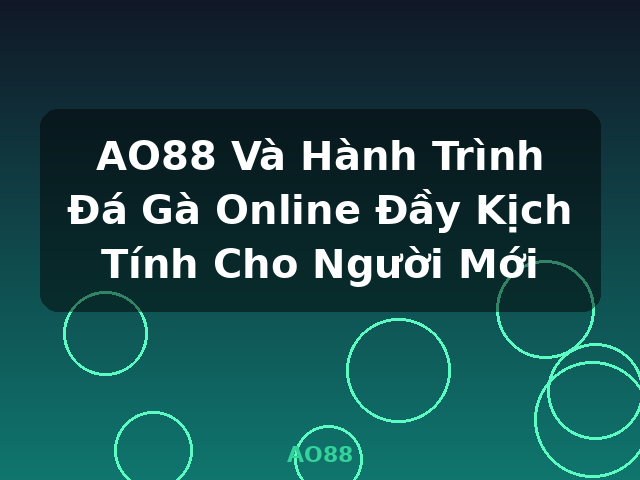 AO88 Và Hành Trình Đá Gà Online Đầy Kịch Tính Cho Người Mới - AO88