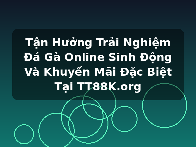 Tận Hưởng Trải Nghiệm Đá Gà Online Sinh Động Và Khuyến Mãi Đặc Biệt Tại TT88K.org